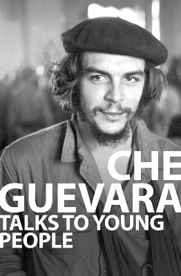 Che Guevara talks to young people - Ernesto Guevara