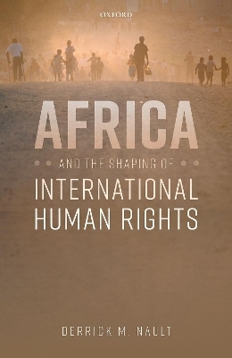 Africa and the Shaping of International Human Rights - Derrick M. Nault