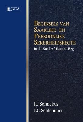 Beginsels van Saaklike- en Persoonlike Sekerheidsregte in die Suid-Afrikaanse Reg - J.C. Sonnekus, E.C. Schlemmer