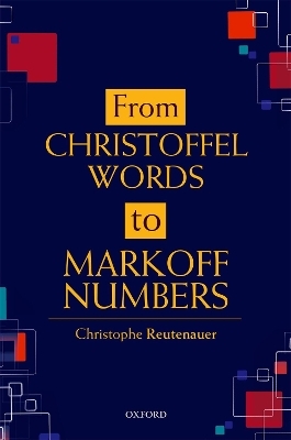 From Christoffel Words to Markoff Numbers - Christophe Reutenauer