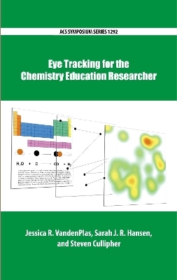 Eye Tracking for the Chemistry Education Researcher - 