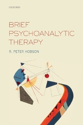 Brief Psychoanalytic Therapy - R. Peter Hobson