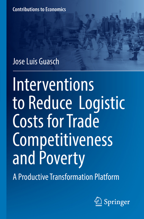 Interventions to Reduce Logistic Costs for Trade Competitiveness and Poverty - Jose Luis Guasch