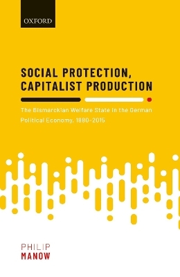 Social Protection, Capitalist Production - Philip Manow