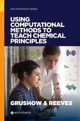 Using Computational Methods to Teach Chemical Principles - 