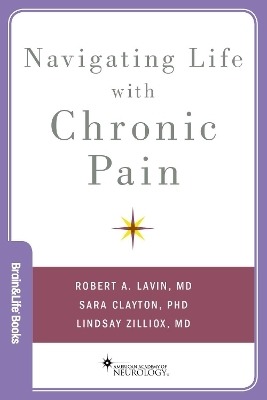 Navigating Life with Chronic Pain - Robert A Lavin, Sara Clayton, Lindsay Zilliox