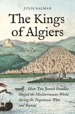 The Kings of Algiers - Julie Kalman