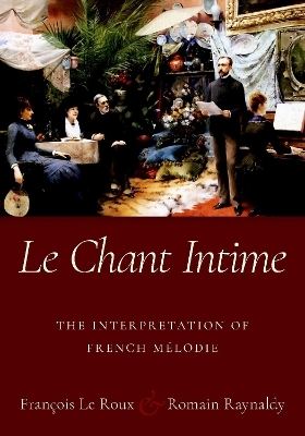 Le Chant Intime - François Le Roux, Romain Raynaldy