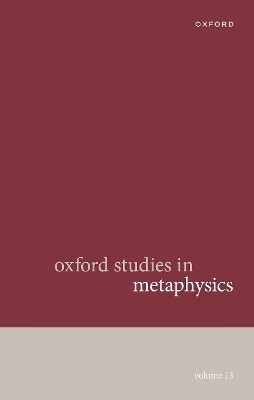 Oxford Studies in Metaphysics Volume 13 - 