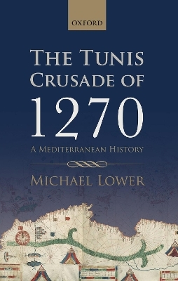 The Tunis Crusade of 1270 - Michael Lower