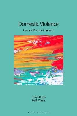 Domestic Violence: Law and Practice in Ireland - Keith Walsh, Sonya Dixon