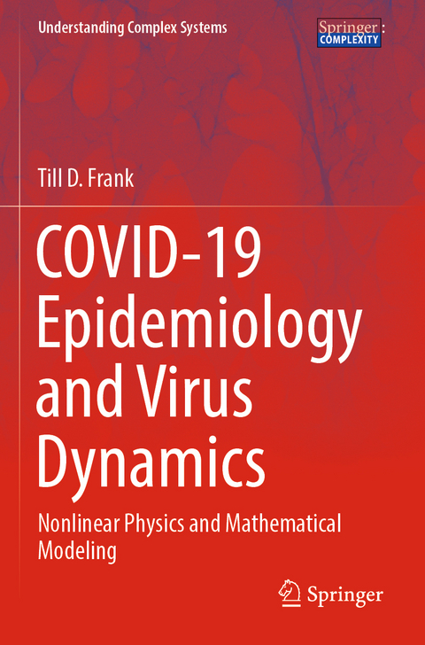 COVID-19 Epidemiology and Virus Dynamics - Till D. Frank