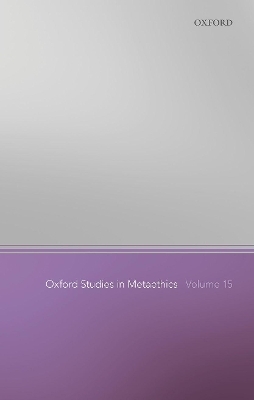 Oxford Studies in Metaethics Volume 15 - 