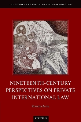 Nineteenth Century Perspectives on Private International Law - Roxana Banu