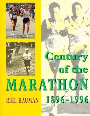 Century of the Marathon, 1896-1996 - Riel Hauman