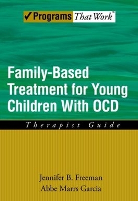 Family Based Treatment for Young Children With OCD - Jennifer B Freeman, Abbe Marrs Garcia