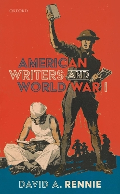 American Writers and World War I - David A. Rennie