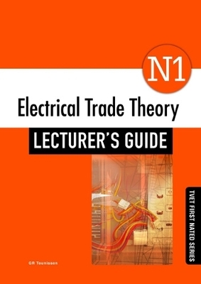 Electrical Trade Theory N1: Lecturer’s Guide - G.R. Teunissen