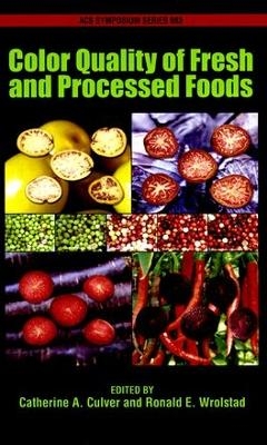 Color Quality of Fresh and Processed Foods - Catherine A Culver, Ronald E Wrolsdtad