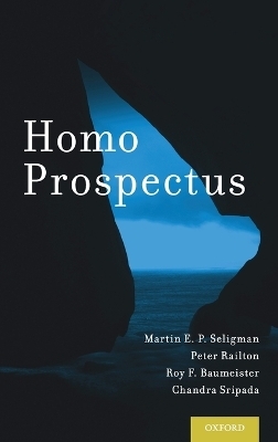 Homo Prospectus - Martin E. P. Seligman, Peter Railton, Roy F. Baumeister, Chandra Sripada