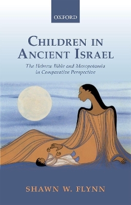 Children in Ancient Israel - Shawn W. Flynn