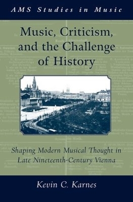 Music, Criticism, and the Challenge of History - Kevin Karnes