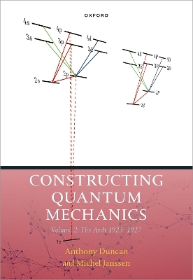 Constructing Quantum Mechanics Volume Two - Michel Janssen, Anthony Duncan