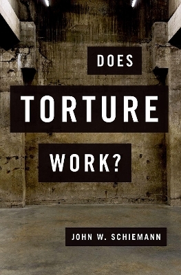 Does Torture Work? - John W. Schiemann