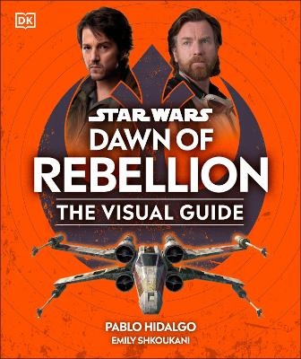 Star Wars Dawn of Rebellion The Visual Guide -  Dk