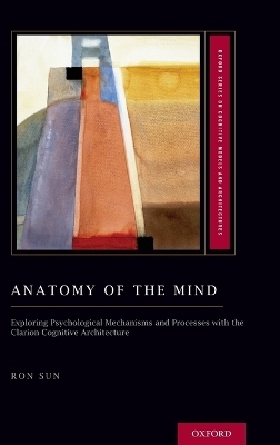 Anatomy of the Mind - Ron Sun