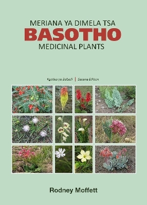 Basotho Medicinal Plants / Meriana ya dimela tsa Basotho - Rodney Moffett