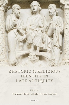 Rhetoric and Religious Identity in Late Antiquity - 