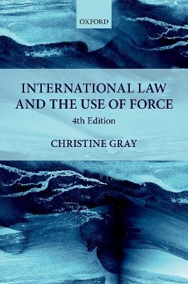 International Law and the Use of Force - Christine Gray