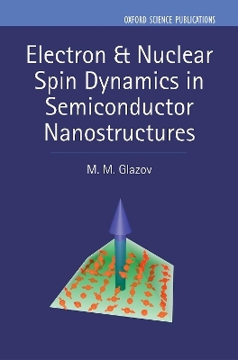 Electron & Nuclear Spin Dynamics in Semiconductor Nanostructures - M. M. Glazov