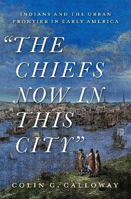 The Chiefs Now in This City - Colin G. Calloway