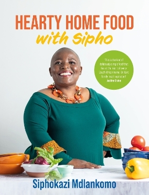 Hearty Home Food with Sipho - Siphokazi Mdlankomo