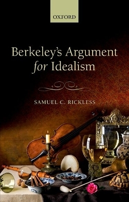 Berkeley's Argument for Idealism - Samuel C. Rickless