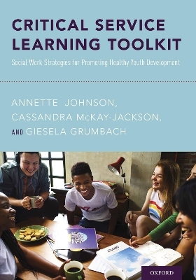 Critical Service Learning Toolkit - Annette Johnson, Cassandra McKay-Jackson, Giesela Grumbach