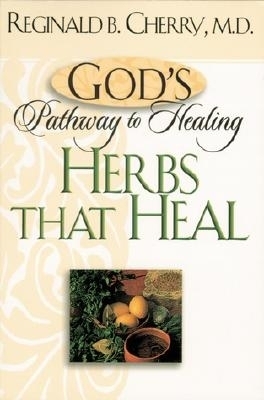 Herbs That Heal - Reginald B. Cherry