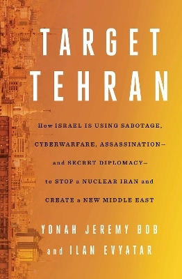 Target Tehran - Yonah Jeremy Bob, Ilan Evyatar