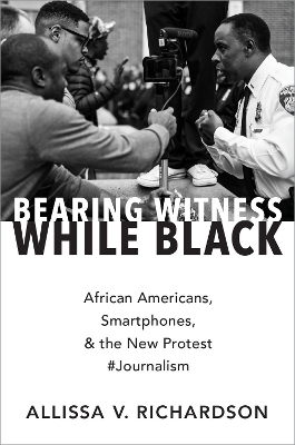 Bearing Witness While Black - Allissa V. Richardson