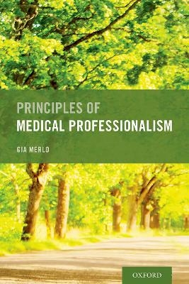 Principles of Medical Professionalism - Gia Merlo