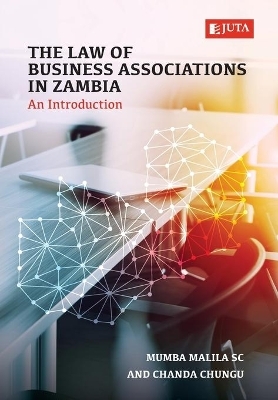 The Law of Business Associations in Zambia - Mumba Malila S.C, Chanda Chungu