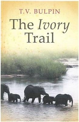 The Ivory Trail - T.V. Bulpin