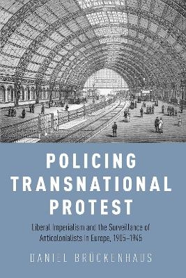 Policing Transnational Protest - Daniel BrÃ¼ckenhaus