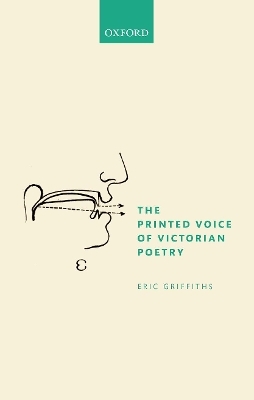 The Printed Voice of Victorian Poetry - Eric Griffiths