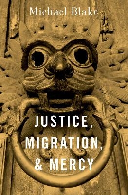 Justice, Migration, and Mercy - Michael Blake