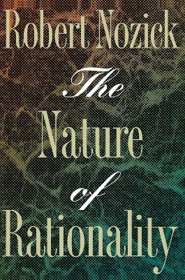 The Nature of Rationality - Robert Nozick