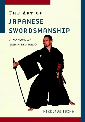 The Art of Japanese Swordsmanship - Nicklaus Suino