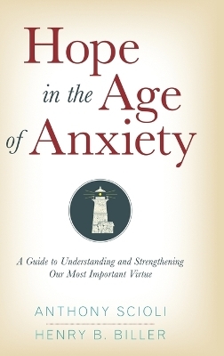 Hope in the Age of Anxiety - Anthony Scioli, Henry Biller